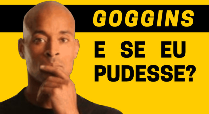 e se eu pudesse histórias de david goggins em português