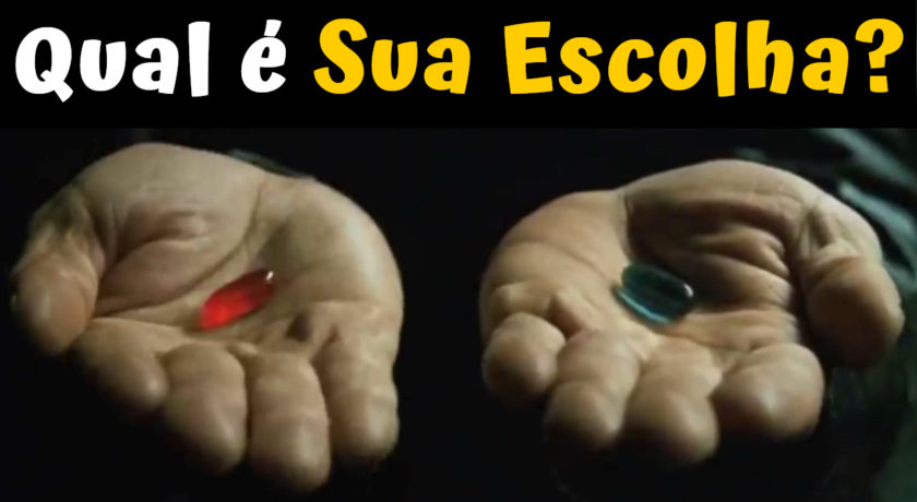 A VIDA É FEITA DE ESCOLHAS - QUAL É A SUA?